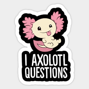 I Axolotl Questions Love Axolotls Sticker